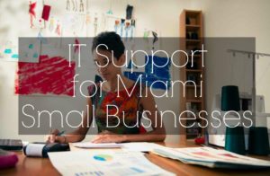 it support for miami small businesses